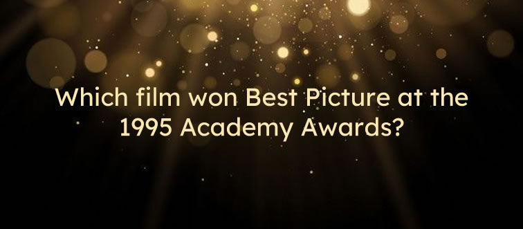 Which film secured the Best Picture title at the 1995 Academy Awards?